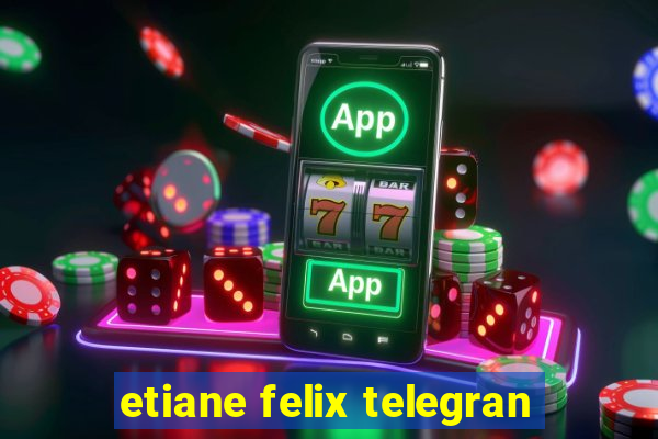 etiane felix telegran